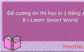 Đề Giữa Kì 1 Tiếng Anh 8 I Learn Smart World