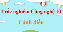 Trắc Nghiệm Công Nghệ 10 Cánh Diều Trồng Trọt