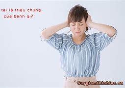 Ù Tai Trái Là Triệu Chứng Của Bệnh Gì